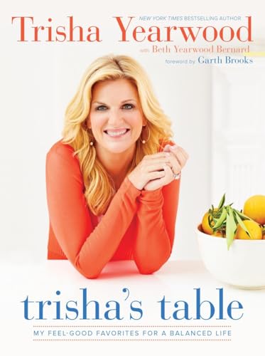 Trisha's Table My Feel-Good Favorites for a Balanced Life A Cookbook [Hardcover]