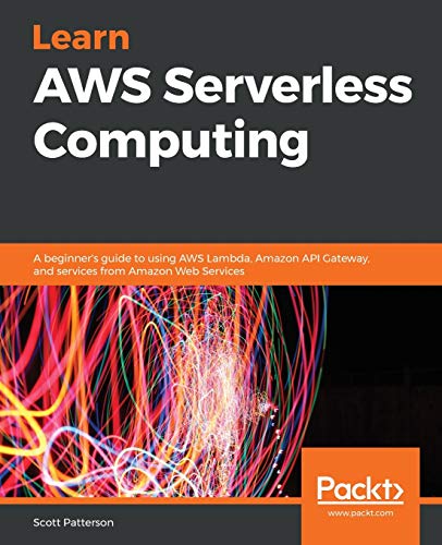 Learn AWS Serverless Computing  A Beginner's Guide to Using AWS Lambda, Amazon  [Paperback]