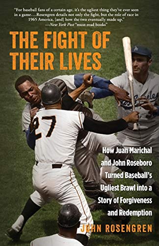 The Fight of Their Lives How Juan Marichal and John Roseboro Turned Baseball's  [Paperback]