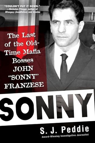Sonny The Last of the Old Time Mafia Bosses, John Sonny Franzese [Paperback]