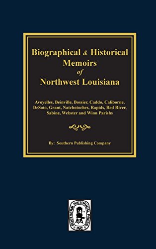 Biographical & Historical Memoirs Of Northwest Louisiana [Hardcover]