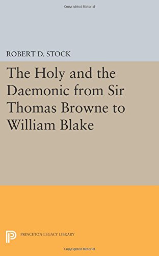 The Holy and the Daemonic from Sir Thomas Browne to William Blake [Paperback]