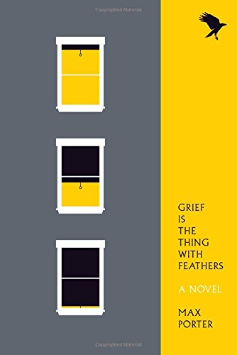 Grief Is the Thing with Feathers A Novel [Paperback]