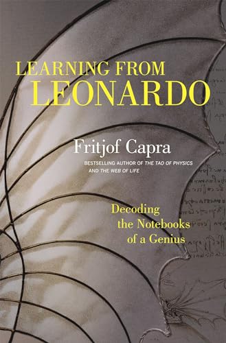 Learning from Leonardo Decoding the Notebooks of a Genius [Hardcover]