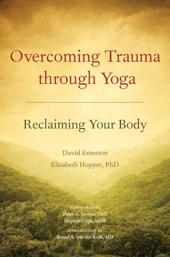 Overcoming Trauma through Yoga Reclaiming Your Body [Paperback]