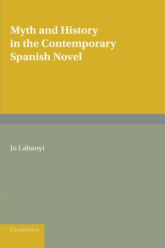 Myth and History in the Contemporary Spanish Novel [Paperback]