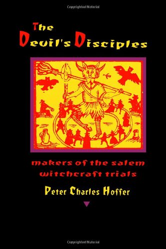 The Devil's Disciples The Makers Of The Salem Witchcraft Trials [Paperback]