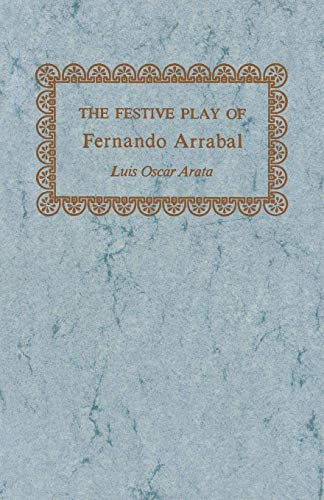 The Festive Play Of Fernando Arrabal (studies In Romance Languages) [Paperback]