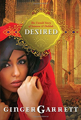 Desired The Untold Story Of Samson And Delilah (lost Loves Of The Bible) [Paperback]