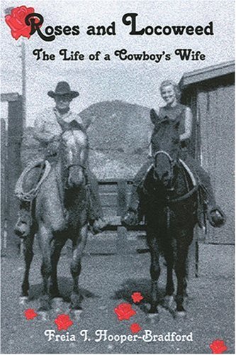 Roses And Locoweed The Life Of A Cowboy's Wife [Paperback]