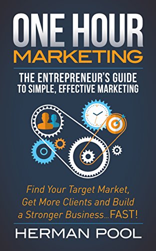 One Hour Marketing The Entrepreneur's Guide to Simple Effective Marketing [Paperback]