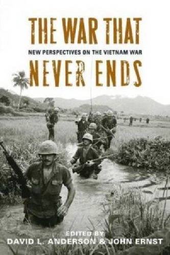 The War That Never Ends New Perspectives On The Vietnam War [Paperback]