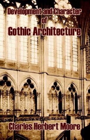 Development And Character Of Gothic Architecture [Paperback]