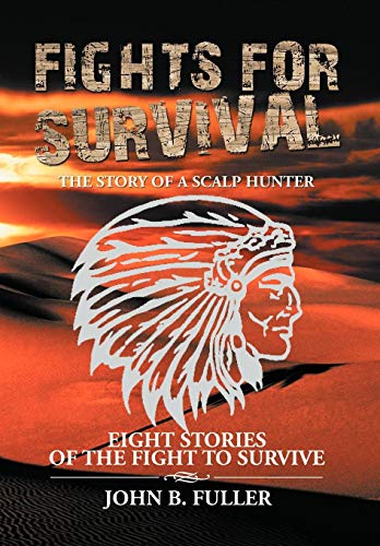 Fights for Survival  The Story of a Scalp Hunter [Hardcover]