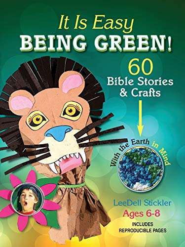 It Is Easy Being Green 60 Bible Stories & Crafts with the Earth in Mind [Paperback]