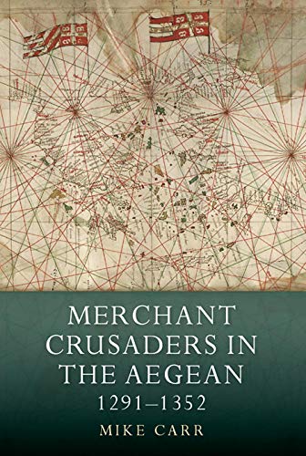 Merchant Crusaders in the Aegean, 1291-1352 [Paperback]