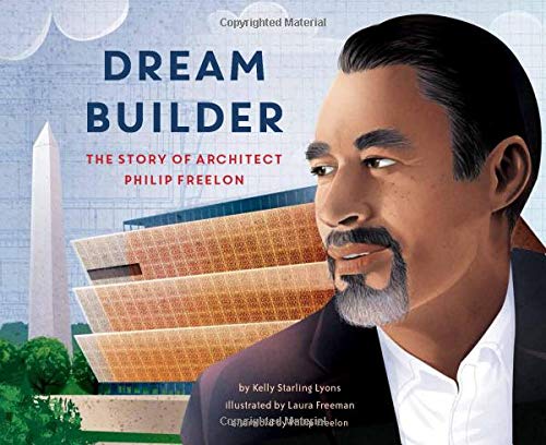 Dream Builder  The Story of Architect Philip Freelon [Hardcover]