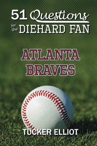 51 Questions for the Diehard Fan  Atlanta Braves [Paperback]