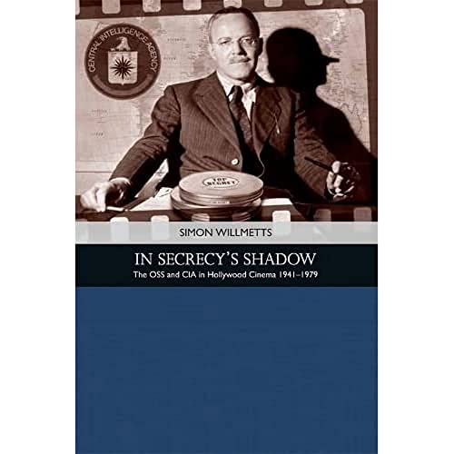 In Secrecy's Shadow The OSS and CIA in Hollywood Cinema 1941-1979 [Paperback]