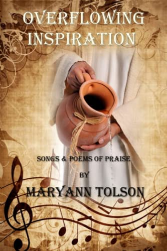 Overflowing Inspiration Songs And Poems Of Praise [Paperback]