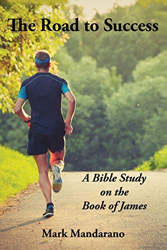 The Road To Success A Bible Study On The Book Of James [Paperback]