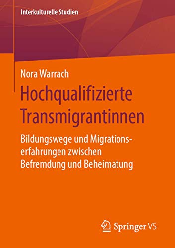 Hochqualifizierte Transmigrantinnen Bildungswege und Migrationserfahrungen zwis [Paperback]