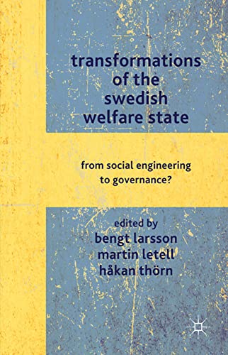 Transformations of the Swedish Welfare State From Social Engineering to Governa [Hardcover]