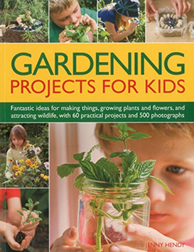 Gardening Projects for Kids Fantastic ideas for making things, growing plants a [Paperback]