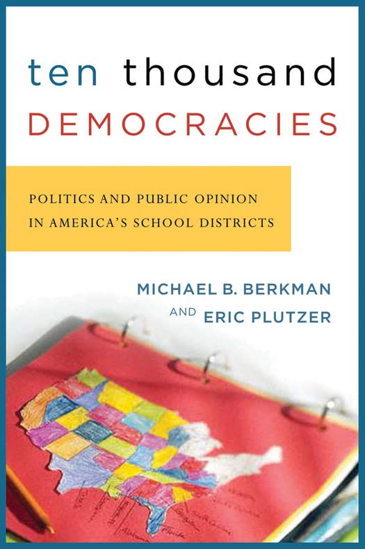 Ten Thousand Democracies Politics And Public Opinion In America's School Distri [Paperback]