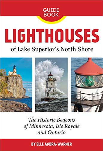 Lighthouses of Lake Superior's North Shore The Historic Beacons of Minnesota, I [Paperback]