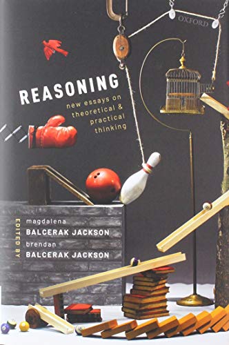 Reasoning New Essays on Theoretical and Practical Thinking [Hardcover]