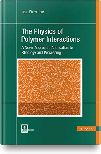 The Physics of Polymer Interactions A Novel Approach. Application to Rheology a [Hardcover]