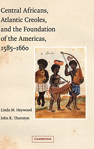 Central Africans, Atlantic Creoles, and the Foundation of the Americas, 1585166 [Hardcover]