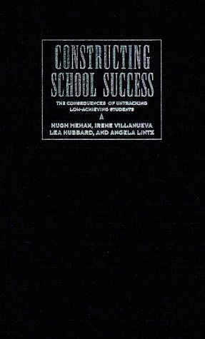 Constructing School Success The Consequences of Untracking Low Achieving Studen [Hardcover]