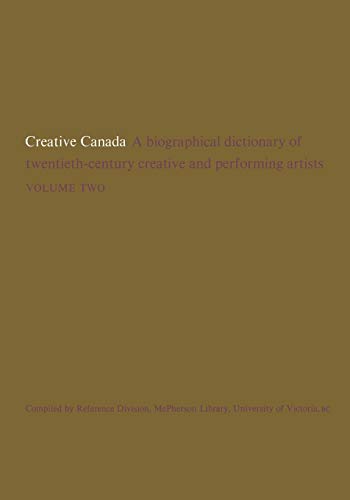 Creative Canada  A Biographical Dictionary of Twentieth-Century Creative and Pe [Paperback]
