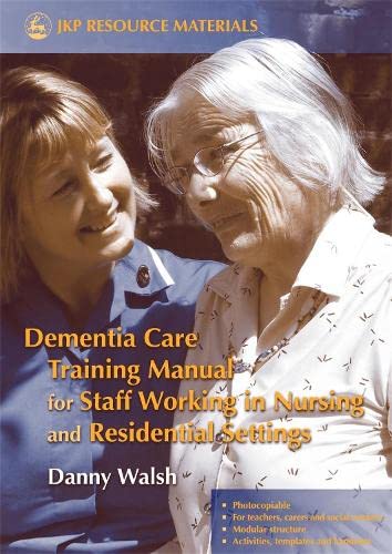 Dementia Care Training Manual For Staff Working In Nursing And Residential Setti [Paperback]