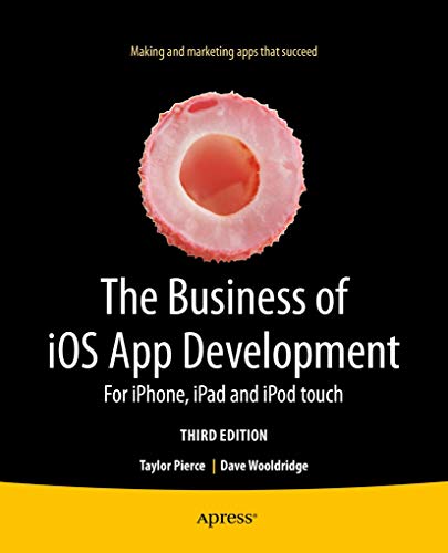 The Business of iOS App Development For iPhone, iPad and iPod touch [Paperback]