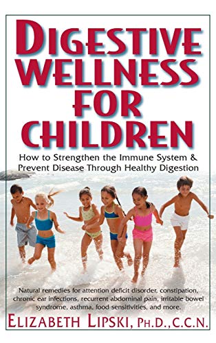 Digestive Wellness for Children How to Stengthen the Immune System & Preven [Hardcover]