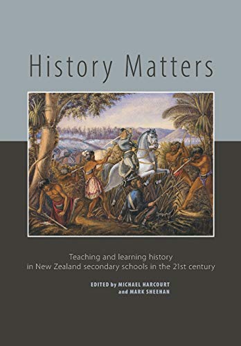 History Matters Teaching And Learning History In New Zealand Secondary Schools  [Paperback]