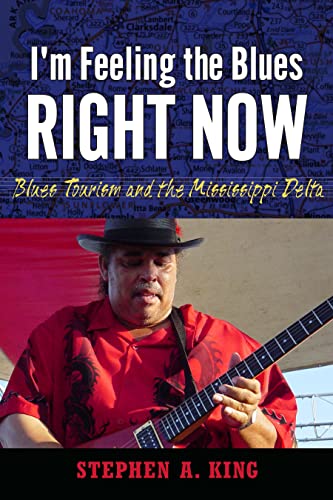 I'm Feeling The Blues Right Now Blues Tourism And The Mississippi Delta (americ [Paperback]