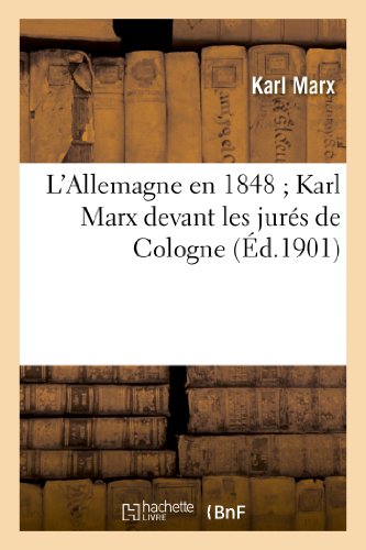 L Allemagne en 1848 Karl Marx Devant les Jures de Cologne Revelations Sur le P [Paperback]
