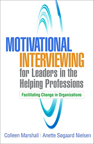 Motivational Interviewing for Leaders in the Helping Professions Facilitating C [Hardcover]