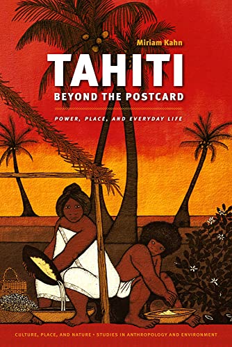 Tahiti Beyond The Postcard Power, Place, And Everyday Life (culture, Place, And [Hardcover]
