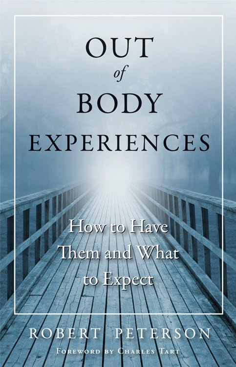 Out-Of-Body Experiences How To Have Them And What To Expect [Paperback]