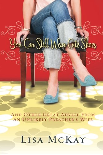 You Can Still Wear Cute Shoes And Other Great Advice From An Unlikely Preacher' [Paperback]