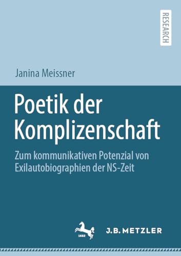 Poetik der Komplizenschaft Zum kommunikativen Potenzial von Exilautobiographien [Paperback]