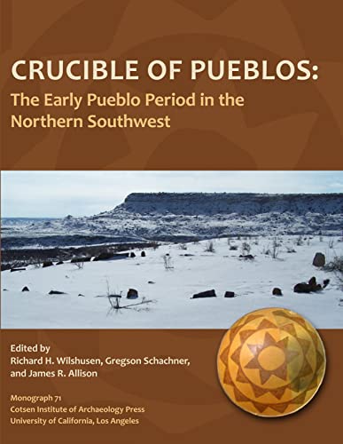 Crucible of Pueblos The Early Pueblo Period in the Northern Southwest [Paperback]