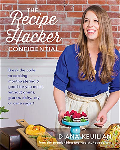 The Recipe Hacker Confidential Break the Code to Cooking Mouthwatering &amp Go [Paperback]