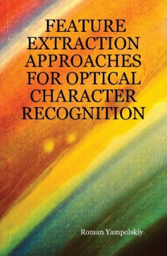 Feature Extraction Approaches For Optical Character Recognition [Hardcover]