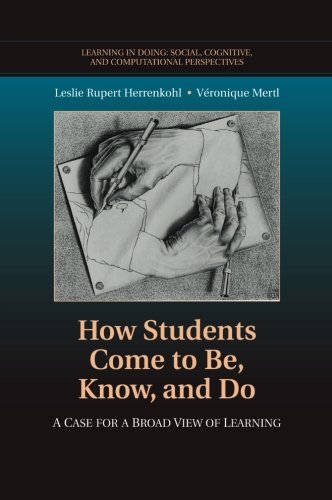 How Students Come to Be, Know, and Do A Case for a Broad View of Learning [Paperback]